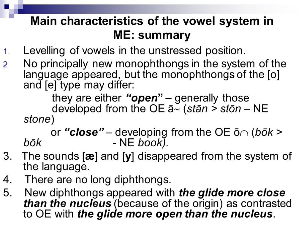 Main characteristics of the vowel system in ME: summary Levelling of vowels in the